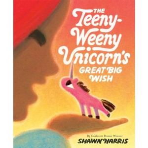The Teeny-Weeny Unicorn's Great Big Wish - by  Shawn Harris (Hardcover) - 1 of 1