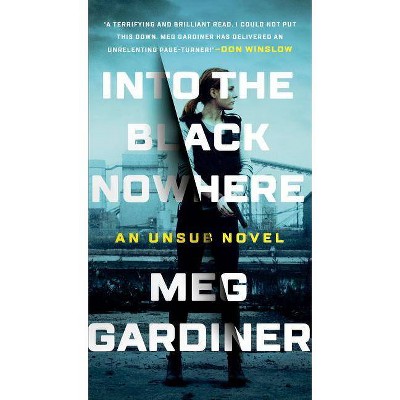 Into the Black Nowhere - (An Unsub Novel) by  Meg Gardiner (Paperback)