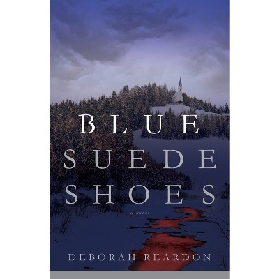 Blue Suede Shoes - by  Deborah Reardon (Paperback)