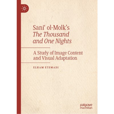 Sani' Ol-Molk's the Thousand and One Nights - by  Elham Etemadi (Hardcover)