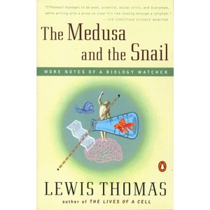 The Medusa and the Snail - by  Lewis Thomas (Paperback) - 1 of 1