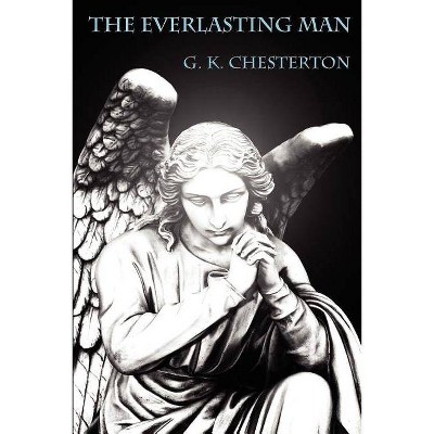 The Everlasting Man - by  G K Chesterton (Paperback)