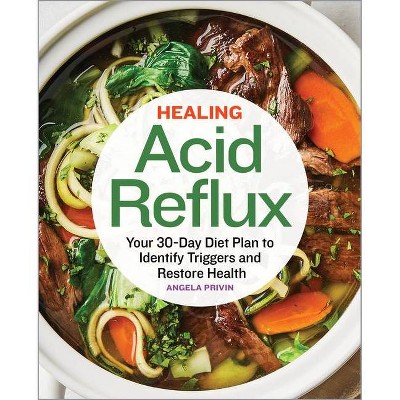 Healing Acid Reflux - by  Angela Privin (Paperback)