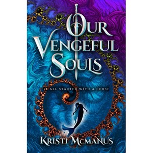 Our Vengeful Souls - by Kristi McManus - 1 of 1