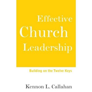 Effective Church Leadership - by  Kennon L Callahan (Paperback) - 1 of 1