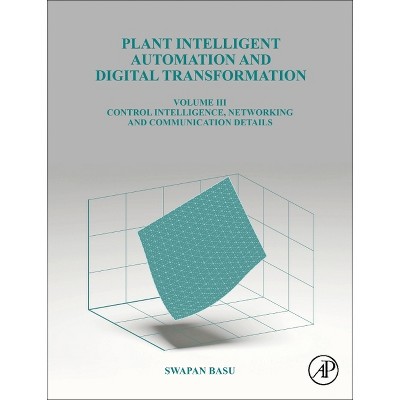 Plant Intelligent Automation and Digital Transformation - by  Swapan Basu (Hardcover)