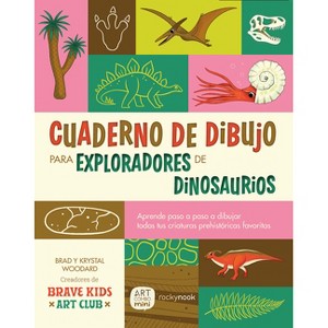 Cuaderno de Dibujo Para Exploradores de Dinosaurios / Dinosaur Explorer Sketchbook - by  Brad Woodard & Krystal Woodard (Paperback) - 1 of 1