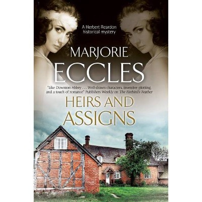 Heirs and Assigns - by  Marjorie Eccles (Hardcover)