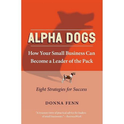 Alpha Dogs - by  Donna Fenn (Paperback)