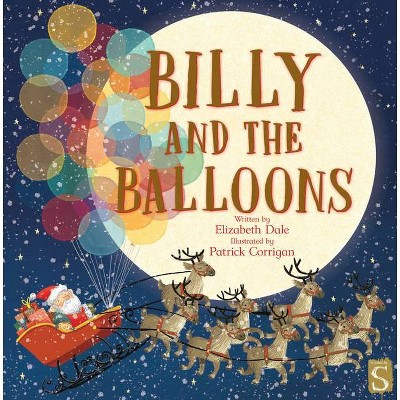 Billy and the Balloons - by  Elizabeth Dale (Hardcover)