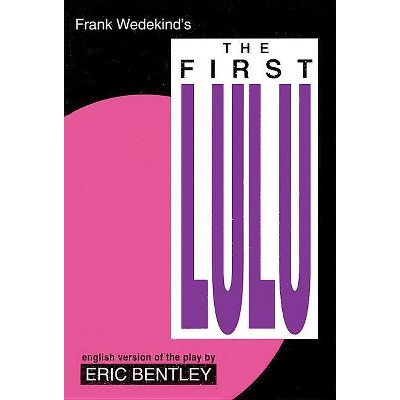 The First Lulu - (Applause Books) by  Frank Wedekind (Paperback)