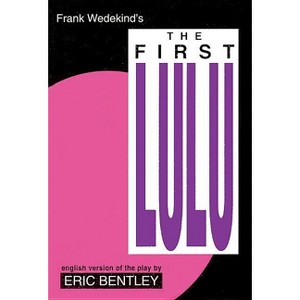 The First Lulu - (Applause Books) by  Frank Wedekind (Paperback) - 1 of 1