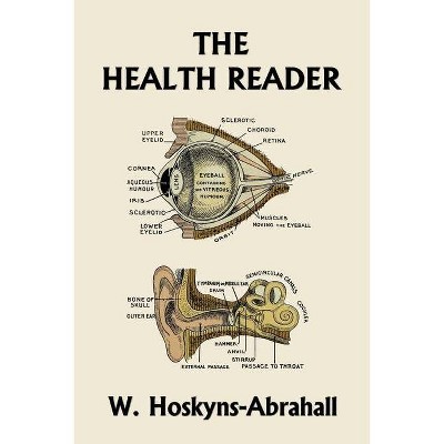 The Health Reader (Color Edition) (Yesterday's Classics) - by  W Hoskyns-Abrahall (Paperback)