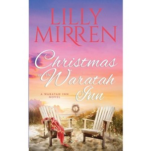 Christmas at the Waratah Inn - (The Waratah Inn) by  Mirren Lilly (Paperback) - 1 of 1