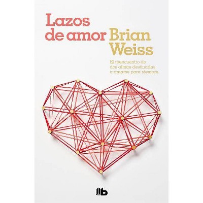 Lazos de Amor / Only Love Is Real - by  Brian Weiss (Paperback)