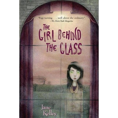 The Girl Behind the Glass - by  Jane Kelley (Paperback)