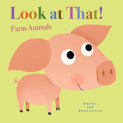 Look at That! Farm Animals - by  Guido Van Genechten (Board Book)