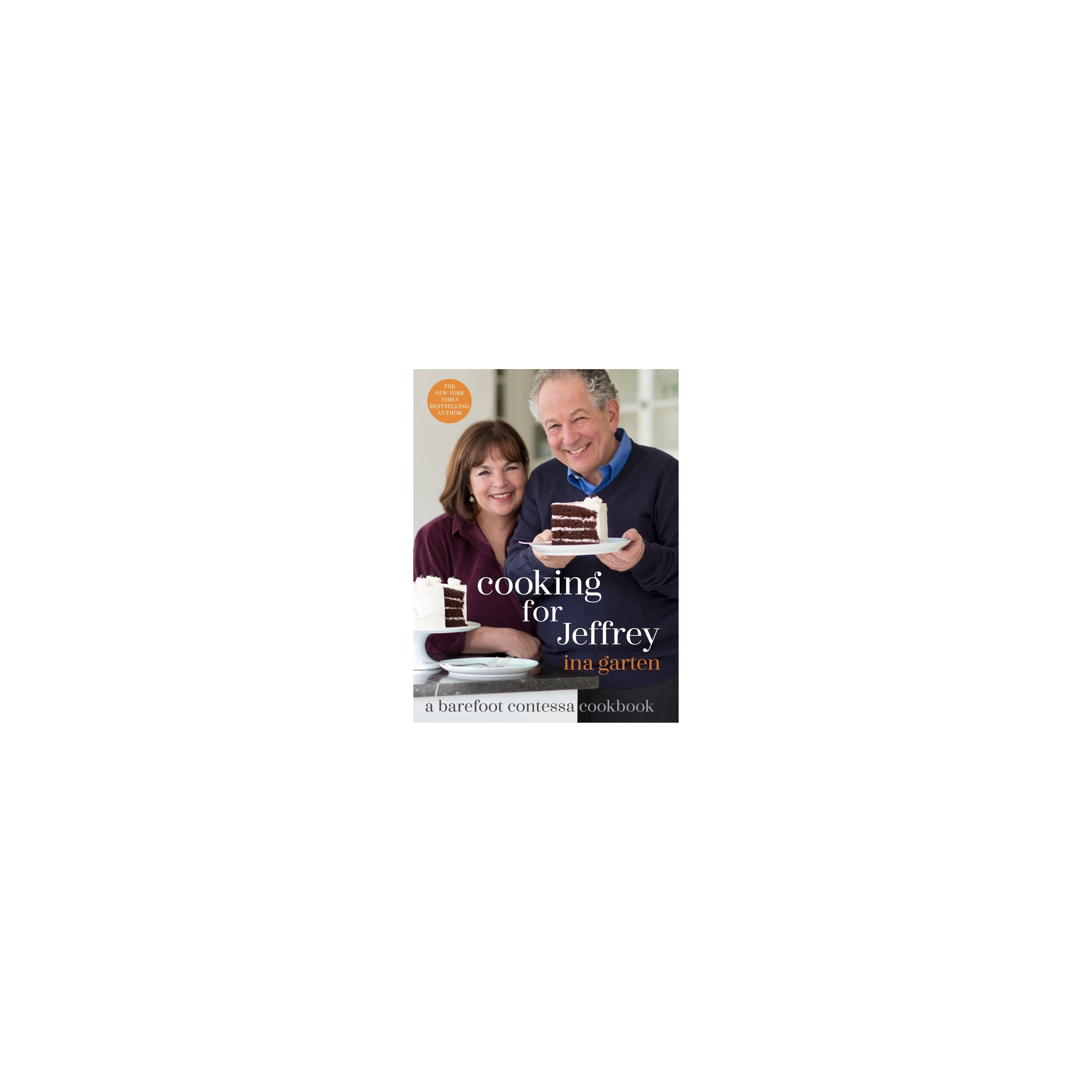 Cooking for Jeffrey: A Barefoot Contessa Cookbook (Hardcover) (Ina Garten)