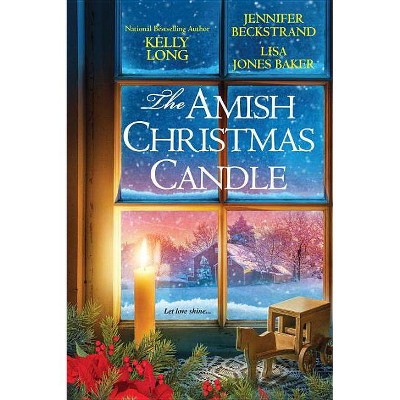 The Amish Christmas Candle - by  Kelly Long & Jennifer Beckstrand & Lisa Jones Baker (Paperback)
