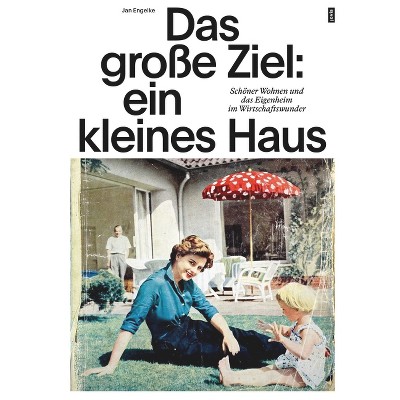 Das Große Ziel: Ein Kleines Haus - by  Jan Engelke (Paperback)