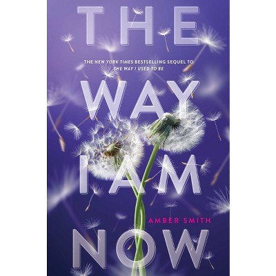 The Way I Am Now - (The Way I Used to Be) by Amber Smith (Hardcover)
