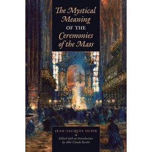 The Mystical Meaning of the Ceremonies of the Mass - by Jean-Jacques Olier - 1 of 1