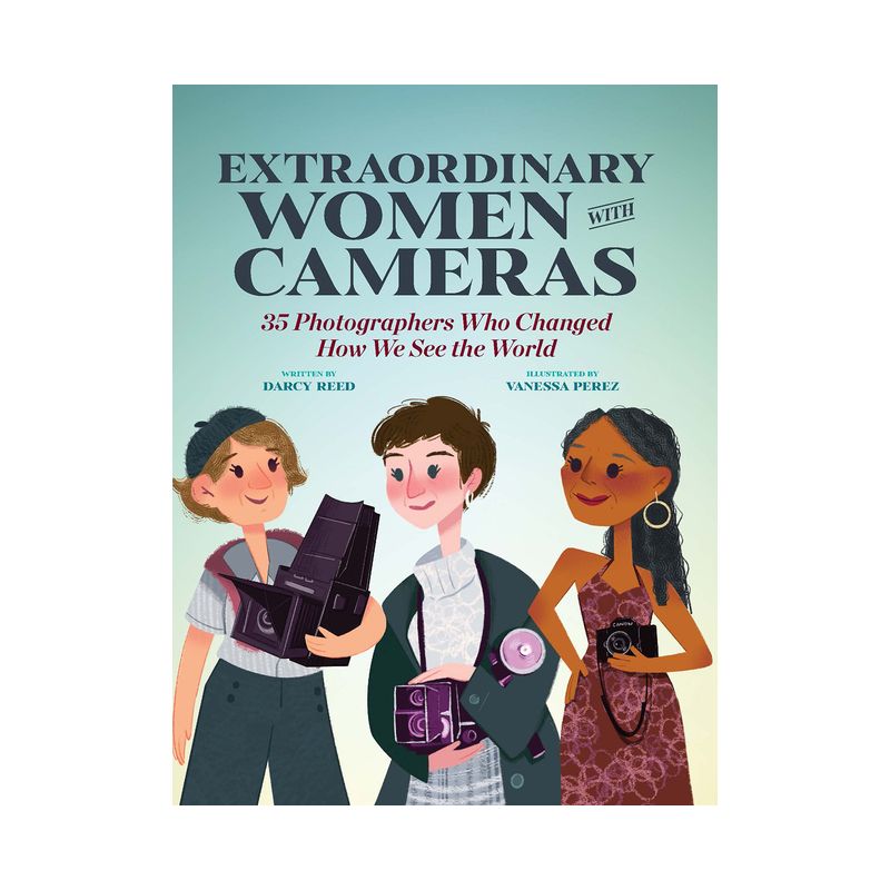 Extraordinary Women with Cameras - by  Vanessa Perez & Darcy Reed (Hardcover), 1 of 2