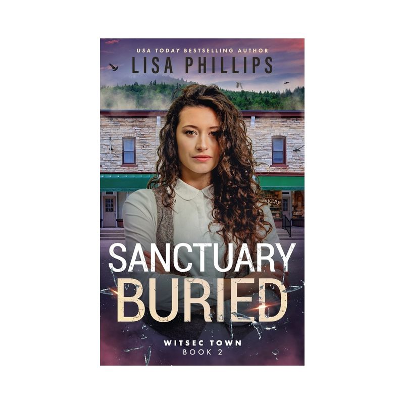 Sanctuary Buried - (Witsec Town) 2nd Edition by  Lisa Phillips (Paperback), 1 of 2