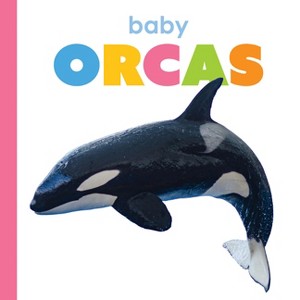 Baby Orcas - (Starting Out) by  Kim Thompson (Paperback) - 1 of 1