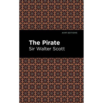 The Pirate - (Mint Editions) by  Sir Walter Scott (Paperback)