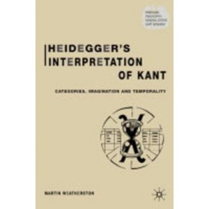 Heidegger's Interpretation of Kant - (Renewing Philosophy) by  M Weatherston (Hardcover) - 1 of 1