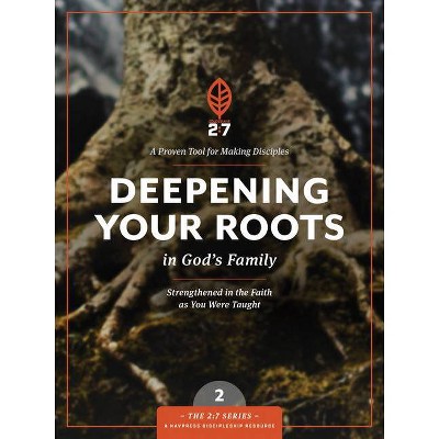 Deepening Your Roots in God's Family - (2:7) (Paperback)