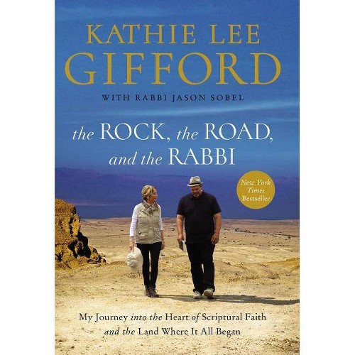 The Rock, the Road, and the Rabbi - by Kathie Lee Gifford (Hardcover)