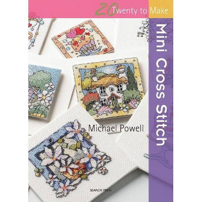 Mini Cross Stitch - (Twenty to Make) by  Michael Powell (Paperback)