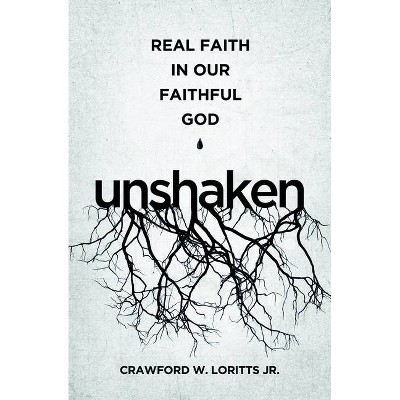 Unshaken - by  Crawford W Loritts (Paperback)