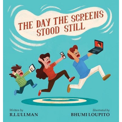 The Day the Screens Stood Still - by  R L Ullman (Hardcover)