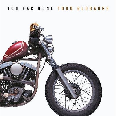 Too Far Gone - by  Todd Blubaugh (Hardcover)