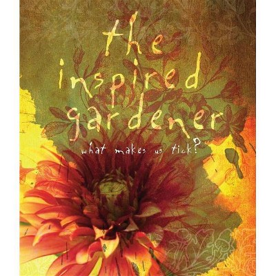 The Inspired Gardener - by  The Editors of St Lynn's Press (Paperback)