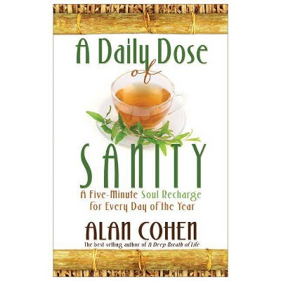 A Daily Dose of Sanity - by  Alan Cohen (Paperback)