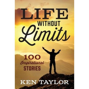 Life Without Limits - by  Ken Taylor (Paperback) - 1 of 1