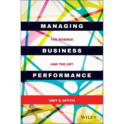 Managing Business Performance - by  Umit S Bititci (Hardcover)