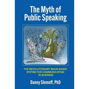The Myth of Public Speaking - by  Danny Slomoff (Paperback) - 1 of 1