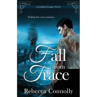 Fall From Trace - (London League, Book 5) by  Rebecca Connolly (Paperback)