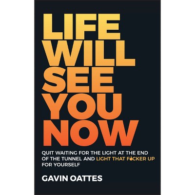 Life Will See You Now - by  Gavin Oattes (Paperback)