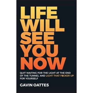 Life Will See You Now - by  Gavin Oattes (Paperback) - 1 of 1