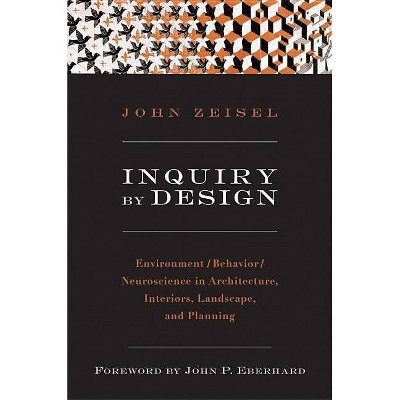 Inquiry by Design - by  John Zeisel (Paperback)