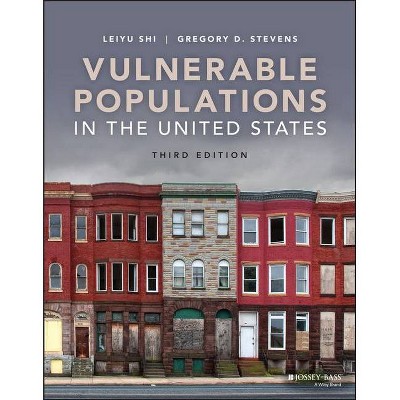 Vulnerable Populations in the United States - (Public Health/Vulnerable Populations) 3rd Edition by  Leiyu Shi & Gregory D Stevens (Paperback)