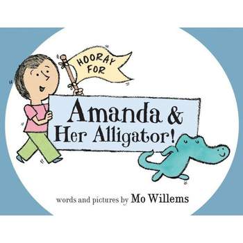 Hooray for Amanda & Her Alligator! (Hardcover) by Mo Willems