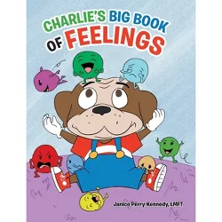 Charlie's Big Book of Feelings - by Lmft Janice Perry-Kennedy