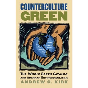 Counterculture Green - (Culture America (Hardcover)) by  Andrew G Kirk (Paperback) - 1 of 1